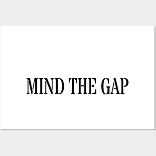 MIND THE GAP Posters and Art